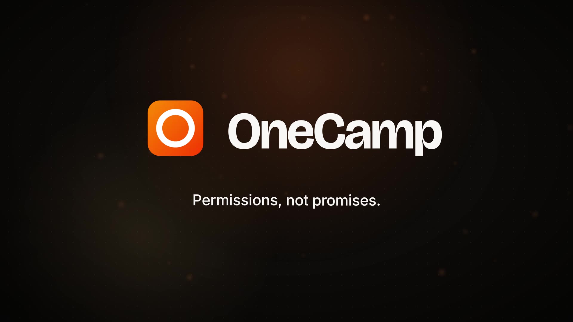 OneCamp. Permissions, not promises. The opening of the launch film
